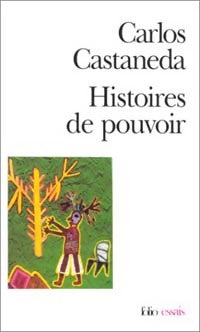 Histoires de pouvoir - Carlos Castaneda -  Folio Essais - Livre