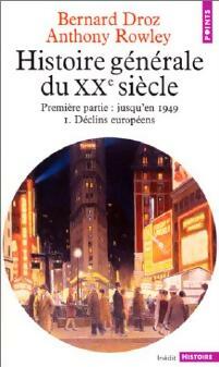 Histoire générale du XXe siècle Tome I : Jusqu'en 1949. Déclins européens - Bernard Droz ; Anthony Rowley -  Points Histoire - Livre