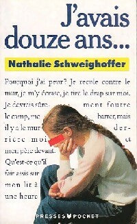 J'avais douze ans... - Nathalie Schweighoffer -  Pocket - Livre