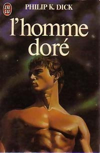 L'homme doré - Philip Kindred Dick -  J'ai Lu - Livre