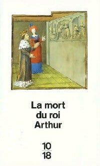 La mort du roi Arthur - Inconnu -  10-18 - Livre