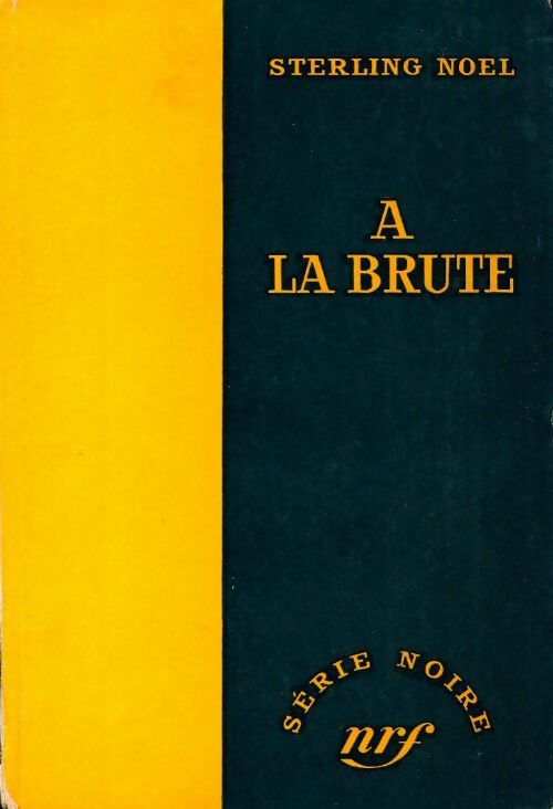 Livrenpoche : A la brute - Sterling Noel - Livre