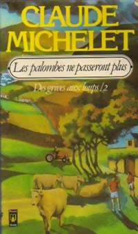 Livrenpoche : Des grives aux loups Tome II : Les palombes ne passeront plus - Claude Michelet - Livre