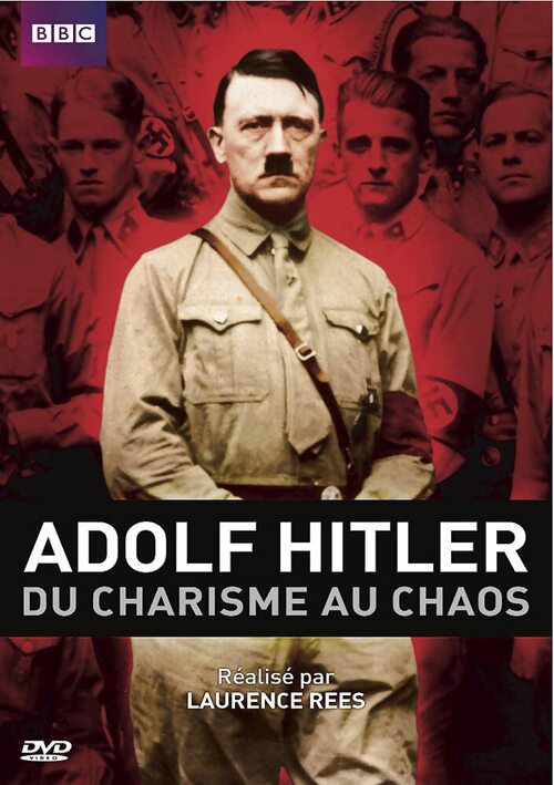 Adolf Hitler, du charisme au chaos - Laurence Rees - DVD
