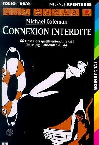 Internet détectives Tome VIII : Connexion interdite - Michael Coleman -  Folio Junior - Livre