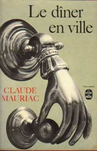 Livrenpoche : Le dîner en ville - Claude Mauriac - Livre