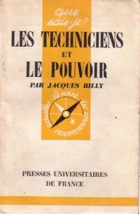 Les techniciens et le pouvoir - Jacques Billy -  Que sais-je - Livre
