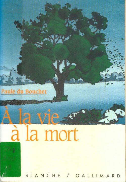 A la vie à la mort - Paule Du Bouchet -  Page Blanche - Livre