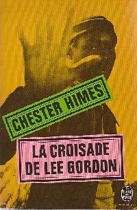 La croisade de Lee Gordon - Chester Himes -  Le Livre de Poche - Livre