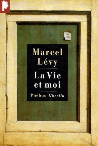 La vie et moi - Marcel Lévy -  Libretto - Livre