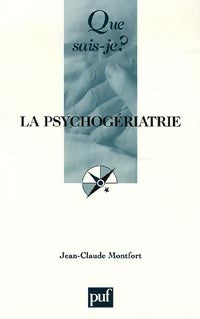 La psychogériatrie - Jean-Claude Monfort -  Que sais-je - Livre