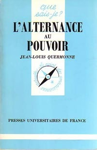 L'alternance au pouvoir - Jean-Louis Quermonne -  Que sais-je - Livre