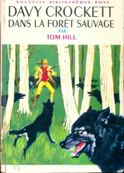 Davy Crockett dans la forêt sauvage - Tom Hill -  Bibliothèque rose (2ème série - Nouvelle Bibliothèque Rose) - Livre