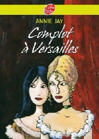 Complot à Versailles - Annie Jay -  Le Livre de Poche jeunesse - Livre