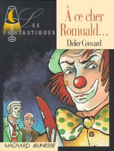 A ce cher Romuald... - Didier Convard -  Les fantastiques - Livre