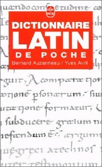 Dictionnaire latin de poche - Yves Avril ; Bernard Auzanneau -  Le Livre de Poche - Livre