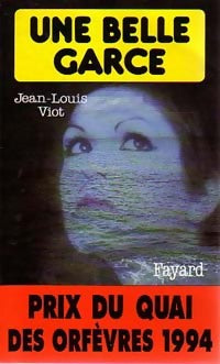 Une belle garce - Jean-Louis Viot -  Prix du Quai des Orfèvres - Livre