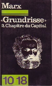 Grundisse Tome II : Chapitre du capital - Karl Marx -  10-18 - Livre