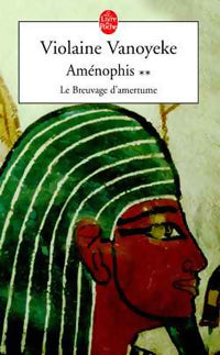 Aménophis Tome II : Le breuvage d'amertume - Violaine Vanoyeke -  Le Livre de Poche - Livre