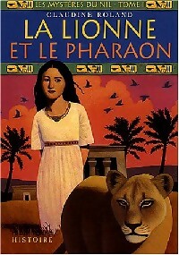 Les mystères du Nil Tome I : La lionne et le pharaon - Claudine Roland -  Milan Poche Histoire - Livre