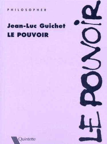 Le pouvoir - Jean-Luc Guichet -  Philosopher - Livre