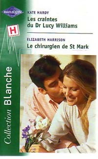 Les craintes du Dr Lucy Williams / Le chirurgien de St Mark - Elizabeth Harrison ; Kate Hardy -  Série Blanche - Livre