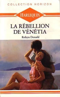 La rébellion de Vénétia - Robyn Donald -  Horizon - Livre