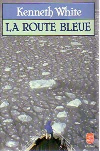 La route bleue - Kenneth White -  Le Livre de Poche - Livre