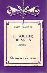 Le soulier de satin (extraits) - Paul Claudel -  Classiques Larousse - Livre