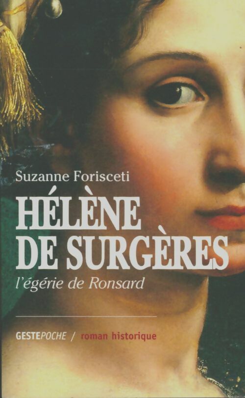 Hélène de Surgères. L'égérie de Ronsard - Suzanne Forisceti -  Gestepoche - Livre