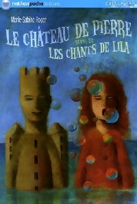 Le château de Pierre / Les chants de Lila - Marie-Sabine Roger -  Nathan poche 10-12 ans - Livre