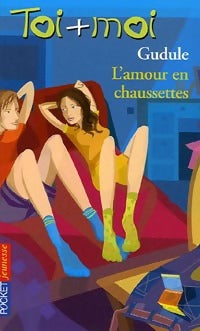 Toi + moi = Coeur Tome XXXIX : L'amour en chaussettes - Gudule -  Pocket jeunesse - Livre