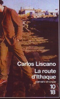 La route d'Ithaque - Carlos Liscano -  10-18 - Livre