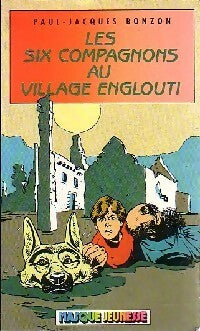 Les six compagnons au village englouti - Paul-Jacques Bonzon -  Masque Jeunesse - Livre