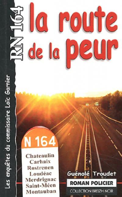 Livrenpoche : Rn 164 la Route de la Peur - Guénolé Troudet - Livre