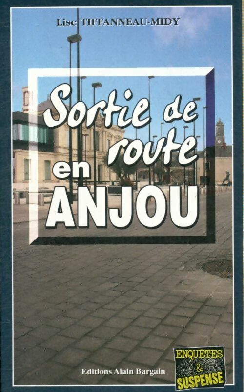 Sortie de route en Anjou - Lise Tiffanneau-Midy -  Enquêtes & Suspense - Livre