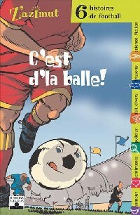 Livrenpoche : C'est d'la balle ! - Giorda, Emmanuel Viau, Pascal Deloche, Patrick Cappelli, Barbara Castello, Anne-Sophie Stefanini - Livre