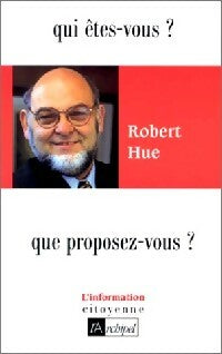 Livrenpoche : Qui êtes-vous Robert Hue ? Que proposez-vous ? - Robert Hue - Livre