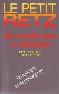 Livrenpoche : Le petit Retz des nouvelles idées en philosophie - Denis Huisman, Serge Le Strat - Livre