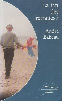 Livrenpoche : La fin des retraites ? - André Babeau - Livre