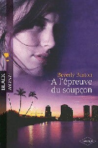 A l'épreuve du soupçon - Beverly Barton -  Black Rose - Livre