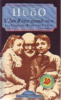 Livrenpoche : L'art d'être grand-père / Les chansons des rues et des bois - Victor Hugo - Livre