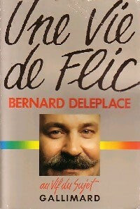 Une vie de flic - Bernard Deleplace -  Au vif du sujet - Livre