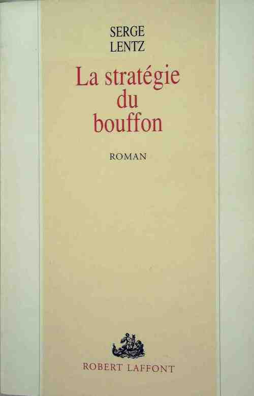 La stratégie du bouffon - Serge Lentz -  Laffont GF - Livre