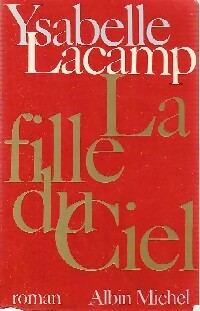 La fille du ciel - Ysabelle Lacamp -  Albin Michel GF - Livre