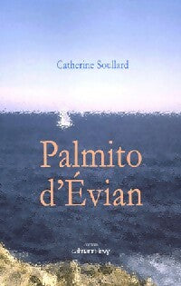 Palmito d'Evian - Catherine Soullard -  Calmann-Lévy GF - Livre