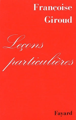 Leçons particulières - Françoise Giroud -  Fayard GF - Livre