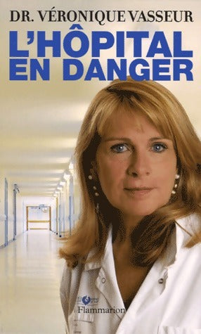 L'hôpital en danger - Véronique Vasseur -  Flammarion GF - Livre