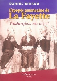L'épopée américaine de La Fayette - Daniel Binaud -  La Découvrance GF - Livre