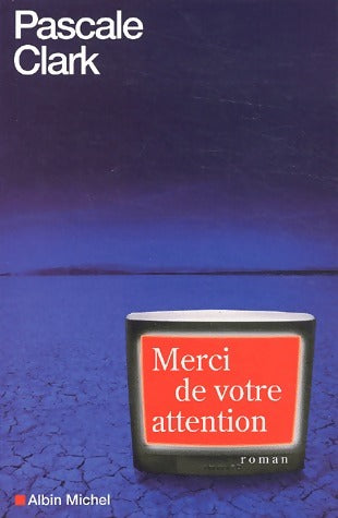 Merci de votre attention - Pascale Clark -  Albin Michel GF - Livre